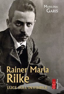 Marilena Garis - Rainer Maria Rilke. Luce sull'invisibile (2025)