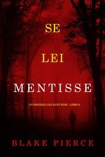 Blake Pierce - Se Lei Mentisse (Kate Wise Libro 8) (2025)