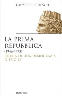Giuseppe Bedeschi - La prima Repubblica (1946-1993) (2013)