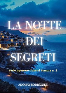 Adolfo Rodríguez Gomez - Ispettore Gabriel Somoza Vol. 2. La Notte dei Segreti (2025)