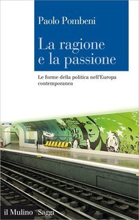 Paolo Pombeni - La ragione e la passione (2011)