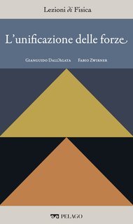 Gianguido Dall'Agata, Fabio Zwirner (a cura di) - Lezioni di Fisica Vol. 6. L'unificazione delle forze (2025)