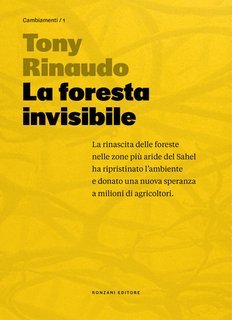 Tony Rinaudo - La foresta invisibile. Speranza per un pianeta in crisi (2024)