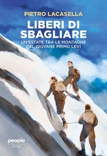 Pietro Lacasella - Liberi di sbagliare. Un'estate tra le montagne del giovane Primo (2025)