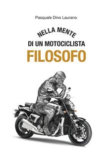 Pasquale Dino Laurano - Nella mente di un motociclista filosofo (2025)