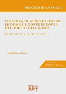 Maddalena Bosio - Violenza di genere contro le donne e Corte europea dei diritti dell’uomo. Retrospettive e prospettive (2025)