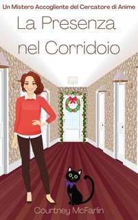 Courtney McFarlin - Un Mistero Accogliente del Cercatore di Anime  Vol. 8. La Presenza nel Corridoio (2025)