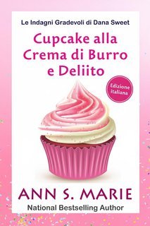 Ann S. Marie - Le Indagini Gradevoli di Dana Sweet Vol. 7. Cupcake alla Crema di Burro e Delitto (2025)