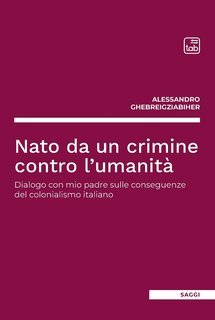 Alessandro Ghebreigziabiher - Nato da un crimine contro l'umanità (2022)