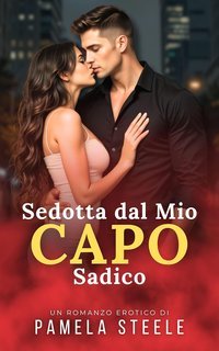 Pamela Steele - Sedotta dal Mio Capo Sadico (2025)