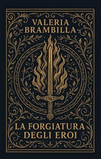 Valeria Brambilla - La Forgiatura degli Eroi (2025)