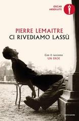 Pierre Lemaitre - Ci rivediamo lassù (2014)