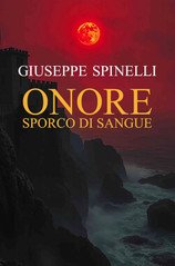 Giuseppe Spinelli - Onore Sporco di Sangue (2025)