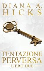 Diana A. Hicks - La Società del crimine Vol. 8. Tentazione Perversa (2025)