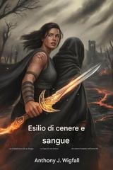 Anthony J. Wigfall - Esilio di cenere e sangue (2025)
