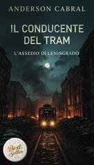 Anderson Cabral - Il Conducente del Tram. L'Assedio di Leningrado (2025)