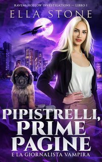 Ella Stone - Ravens Hollow Vol. 1. Pipistrelli, Prime Pagine e la giornalista vampira (2025)
