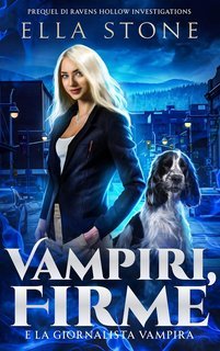 Ella Stone - Ravens Hollow Vol. 0.5. Vampiri, Firme e la giornalista vampira (2025)