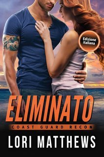Lori Matthews - Coast Guard RECON Vol. 5. Eliminato (2025)