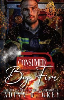 Adina D. Grey - Nanteville 13 Dipartimento di Pompieri Vol. 2. Consumed by Fire (2025)