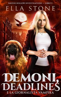 Ella Stone - Ravens Hollow Vol. 3. Demoni, Deadlines e la giornalista vampira (2025)