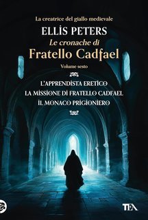 Ellis Peters - Le Cronache di Fratello Cadfael. Volume sesto (2025)