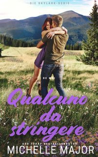 Michelle Major - La Serie Allodola Vol. 4. Qualcuno da stringere (2025)