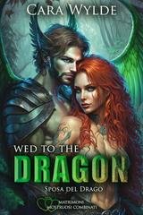 Cara Wylde - Matrimoni Mostruosi Combinati Vol. 2. Wed to the Dragon (2025)
