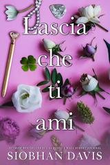 Siobhan Davis - Serie All of Me Vol. 2. Lascia che ti ami (2025)