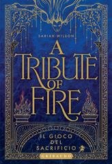Sariah Wilson - L’occhio della dea Vol. 1. A tribute of Fire. Il gioco del sacrificio (2025)
