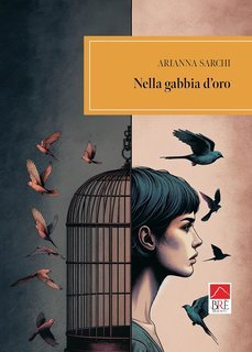 Arianna Sarchi - Nella gabbia d'oro (2025)