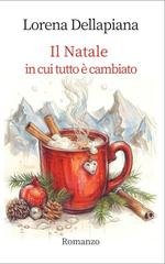 Lorena Dellapiana - Il Natale in cui tutto è cambiato (2025)