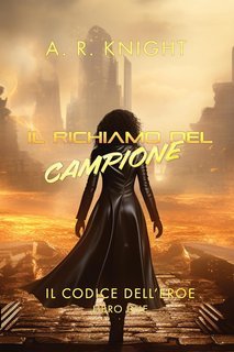 A.R. Knight - Il Codice dell'Eroe Vol. 2. Il Richiamo del Campione (2025)