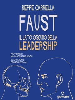 Beppe Carrella - Faust. Il lato oscuro della leadership (2022)