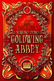 Maria Novella Giorli - Goldwing Trilogy Vol. 2. Lo scrigno d'oro di Goldwing Abbey (2024)