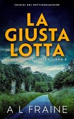 A L Fraine - Il Detective Loxley Vol. 8. La Giusta Lotta (2025)