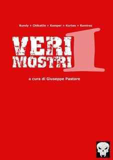 Giuseppe Pastore - Veri mostri (a cura di) (2006)