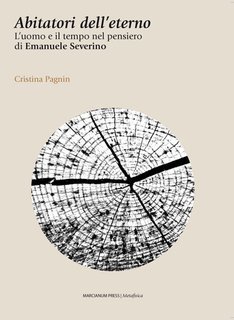 Cristina Pagnin - Abitatori dell'eterno. L'uomo e il tempo nel pensiero di Emanuele Severino (2025)