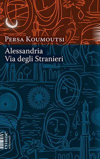 Persa Koumoutsi - Alessandria. Via degli stranieri (2025)