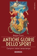 Beppe Conti - Antiche glorie dello sport. Campioni italiani senza tempo (2025)
