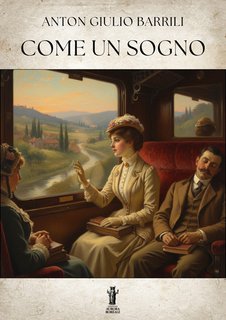 Anton Giulio Barrili - Come un sogno (2025)
