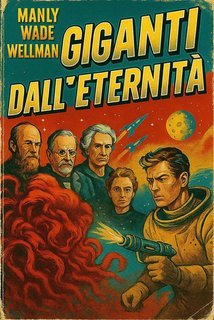 Manly Wade Wellman - Giganti dall’Eternità (2025)
