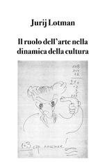 Jurij Lotman - Il ruolo dell'arte nella dinamica della cultura (2025)