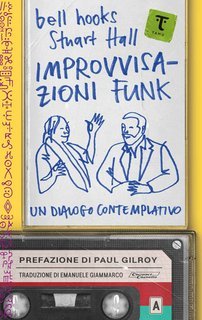 bell hooks, Stuart Hall - Improvvisazioni funk. Un dialogo contemplativo (2025)