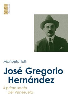 Manuela Tulli - José Gregorio Hernández. Il primo santo del Venezuela (2025)