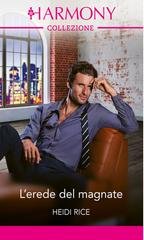 Heidi Rice - Fratelli Milionari Vol. 2. L'erede del magnate (2024)