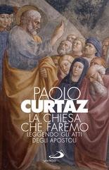 Paolo Curtaz - La chiesa che faremo. Leggendo gli Atti degli Apostoli (2022)