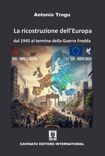 Antonio Trogu - La ricostruzione dell’Europa. Dal 1945 al termine della Guerra Fredda (2025)