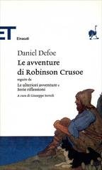 Daniel Defoe, Giuseppe Sertoli (a cura di) - Le avventure di Robinson Crusoe (Einaudi). seguite da «Le ulteriori avventure» e «Serie riflessioni»