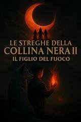 Rizzo Giovanni Giuseppe - Le Streghe Della Collina Nera Vol. 2. Il Figlio Del Fuoco (2025)